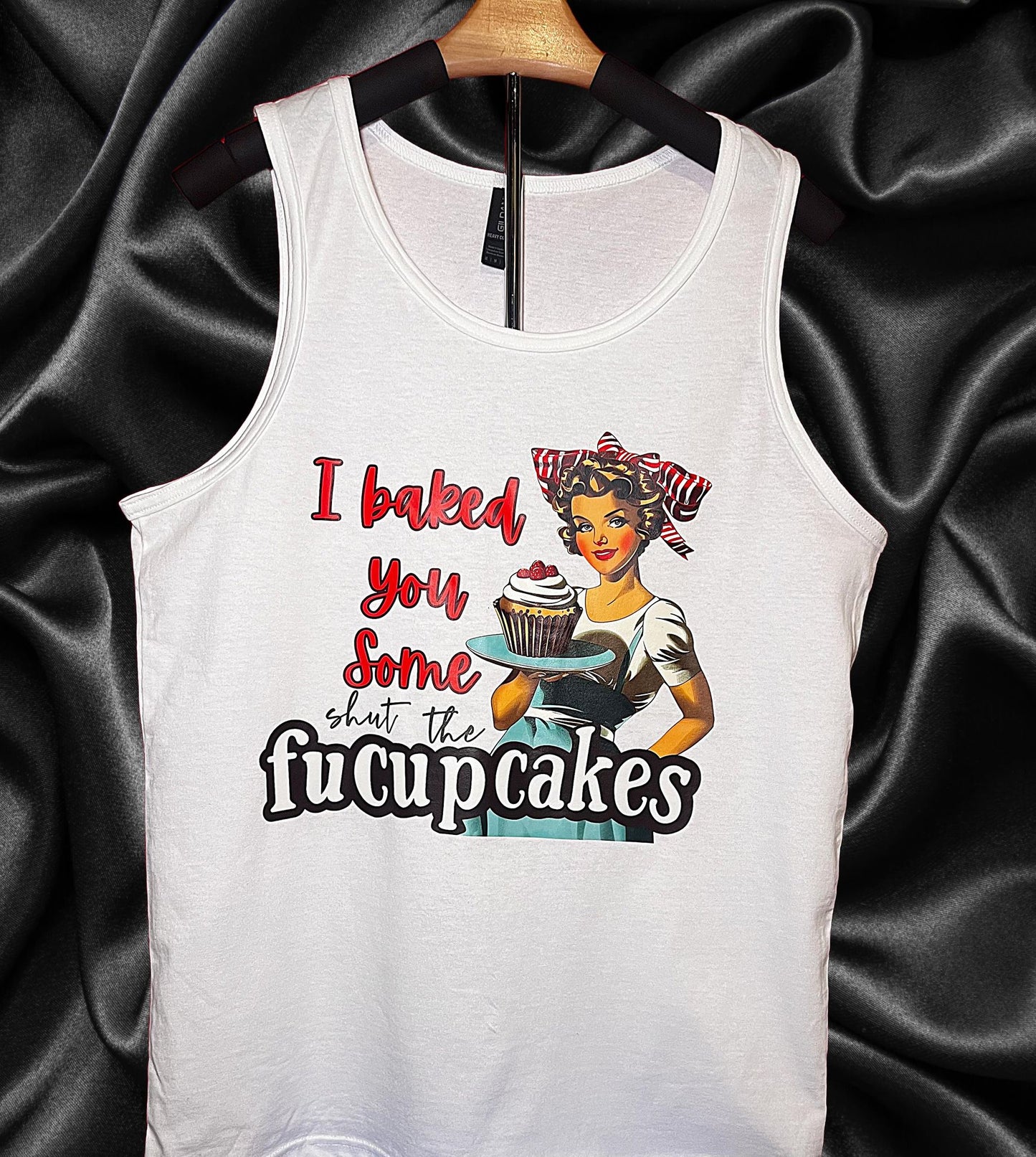 Funny Graphic T-Shirt - "I Baked You Some Shut the Fucupcakes"