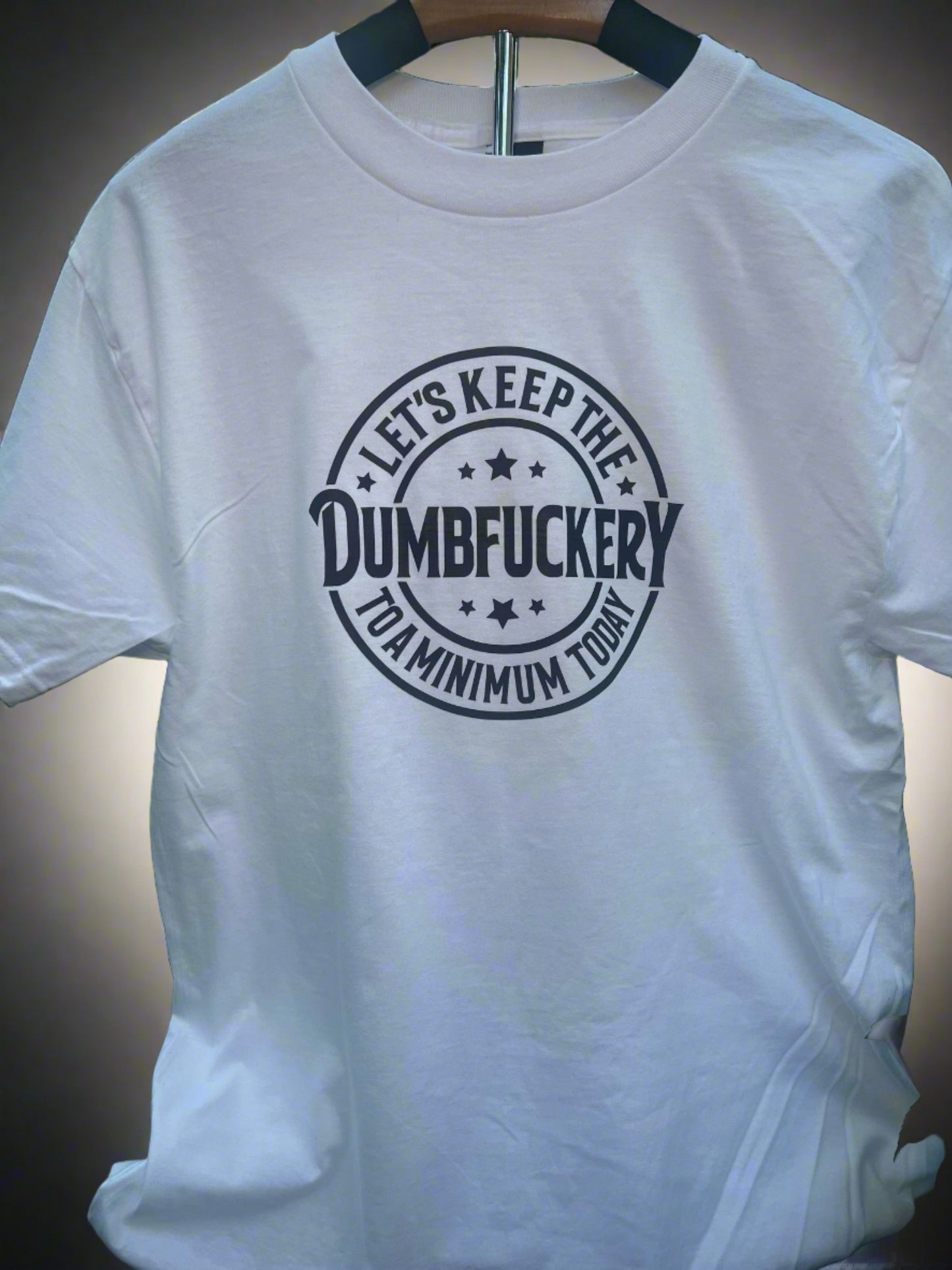 Funny Unisex Graphic Tee - "Let's Keep The Dumbfuckery To A Minimum Today"