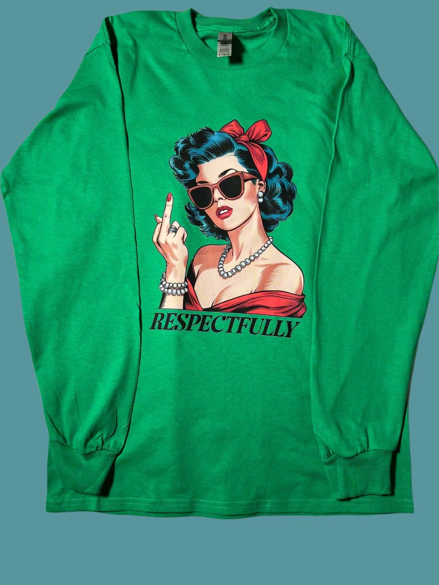 A green long sleeve tee with a graphic of a woman in sunglasses giving a peace sign and the text 'RESPECTFULLY' below it.