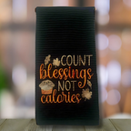 Thanksgiving embroidered kitchen towel with Count Blessings Not Calories design
