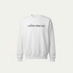 White sweatshirt with text 'I CAN'T BUT I KNOW A GUY' on a white background