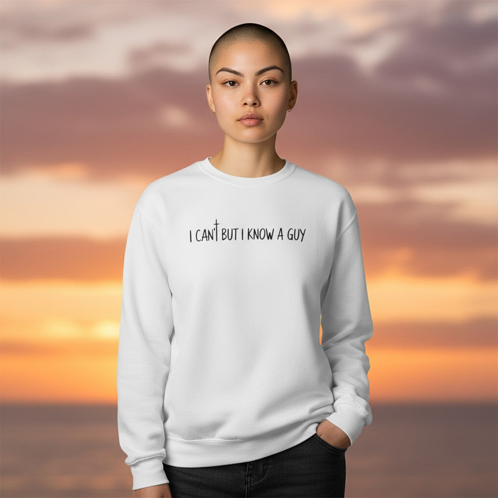 I Can’t But I Know A Guy Crewneck Sweatshirt — Faith-Inspired Unisex Pullover