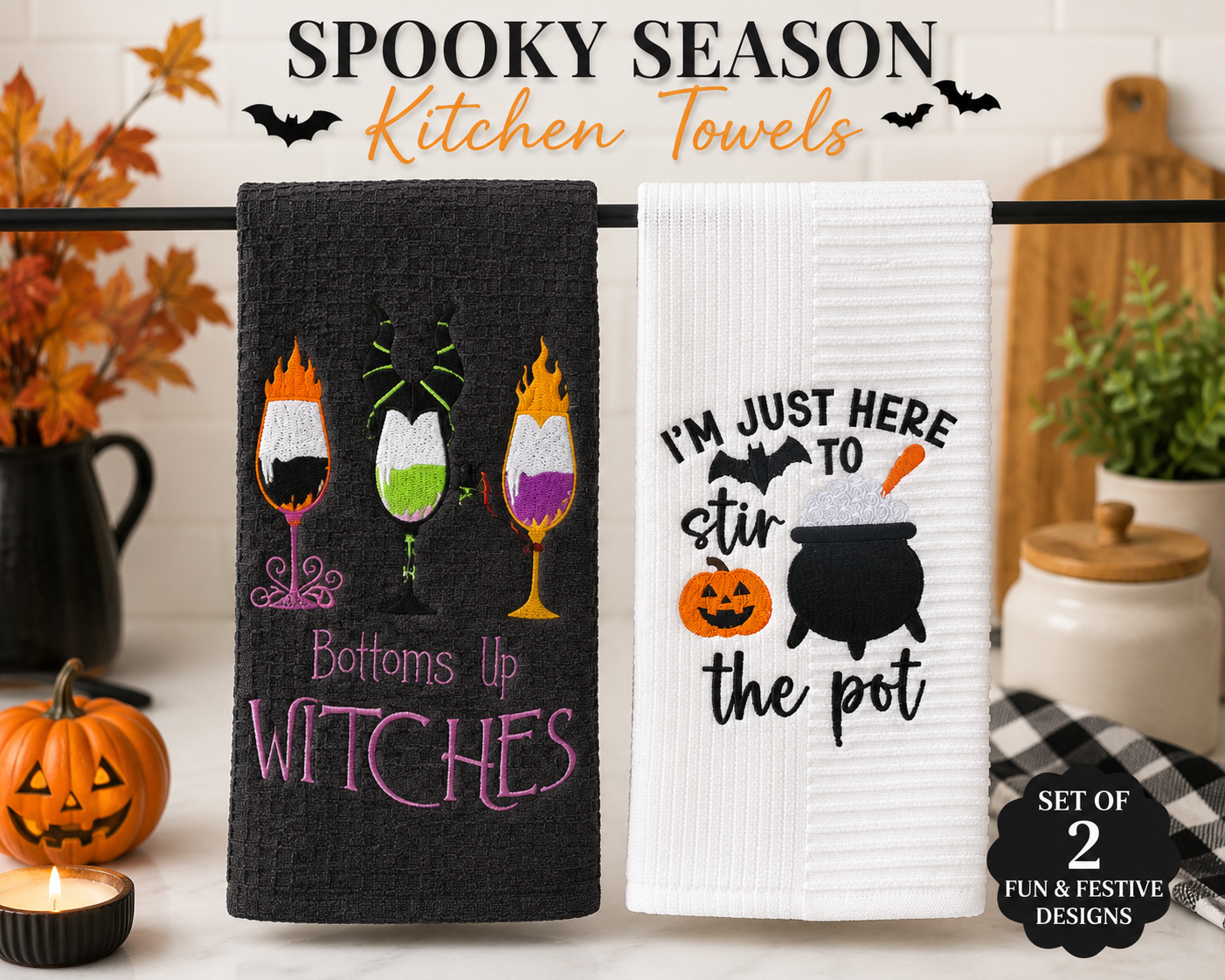 Set of two embroidered Halloween kitchen towels featuring "Bottoms Up Witches" and "I'm Just Here to Stir the Pot" designs displayed in a modern farmhouse kitchen with seasonal Halloween décor.